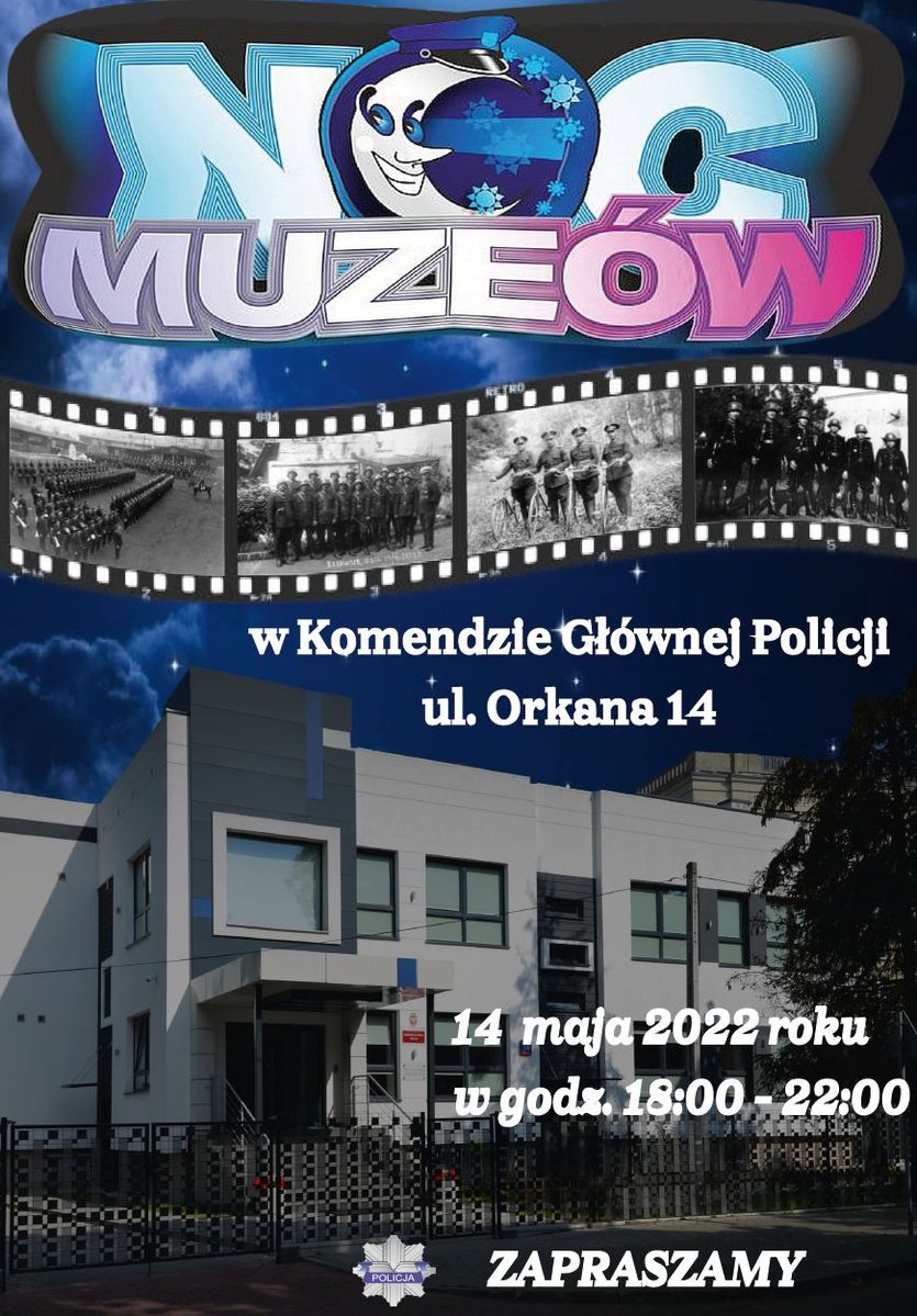 plakat promujący noc muzeów w KGP: U góry widnieje kolorowy napis: Noc muzeów. Poniżej znajdują sie czarno białe zdjęcia funkcjonariuszy Policji Państwowej, poniżej budynek w który mieści się Biuro Edukacji Historycznej - Muzeum Policji Komendy Głównej i biały napis: w Komendzie Głównej Policji, 14 maja 20022 r. w godz. 18.00 - 22.00. Na dole znajduje się logo Policji i biały Napis: Zapraszamy