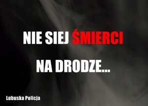 NIE SIEJ ŚMIERCI NA DRODZE. ZWOLNIJ, UWAŻAJ, ŻYJ!