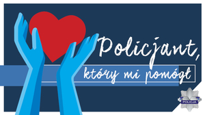 "Policjant, który mi pomógł” – do 31 maja ty też możesz zgłosić swojego kandydata