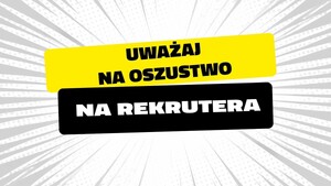 Bankowcy dla CyberEdukacji: uważaj na oszustwo „na rekrutera”