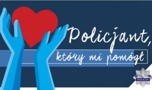 TRWA KONKURS „POLICJANT, KTÓRY MI POMÓGŁ”